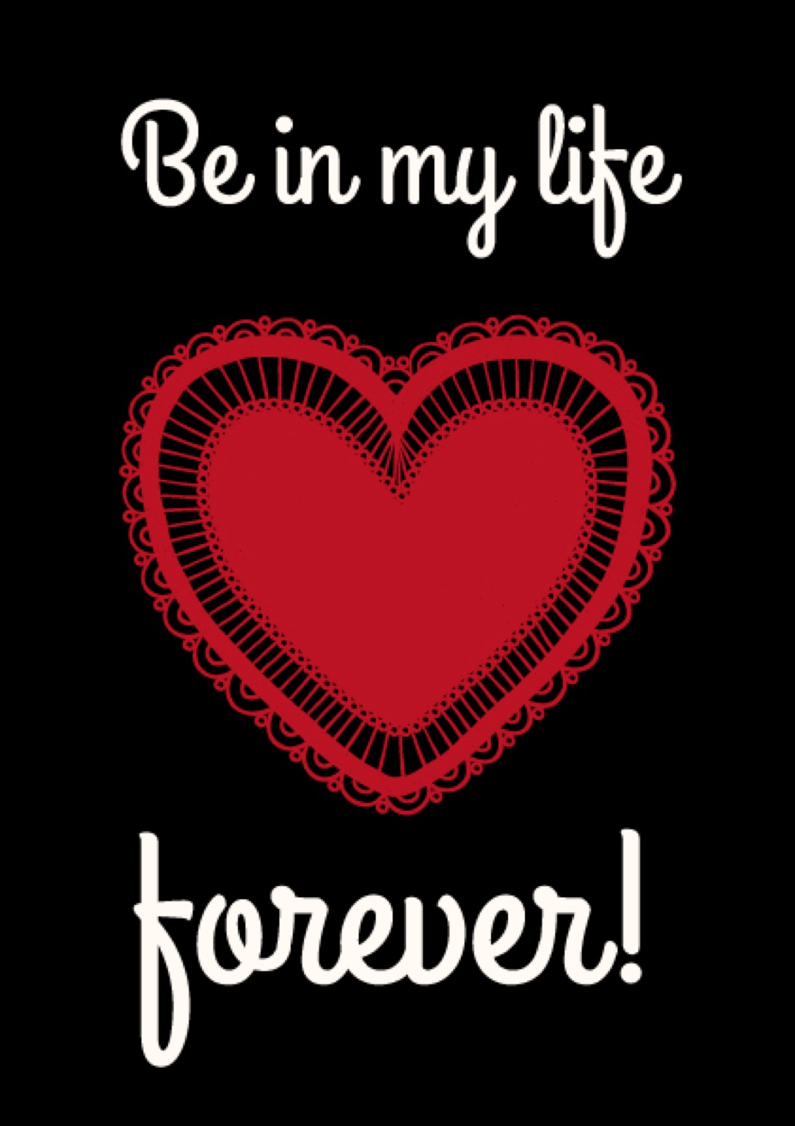 Be in my life forever